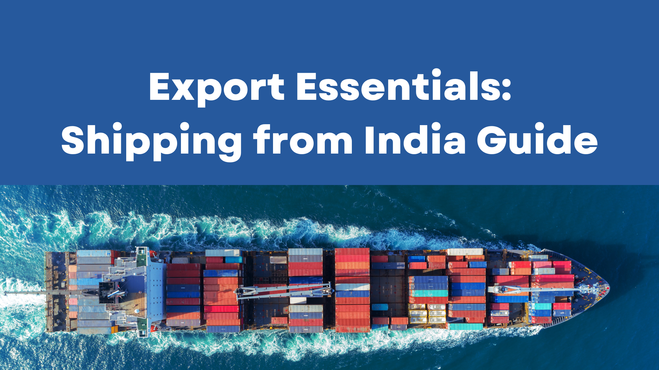 Export Essentials: Shipping from India Guide