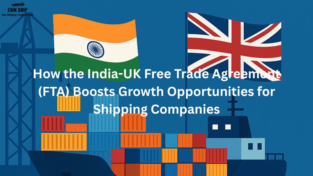 India-UK FTA: Big Opportunities for Shipping Companies